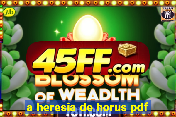 a heresia de horus pdf